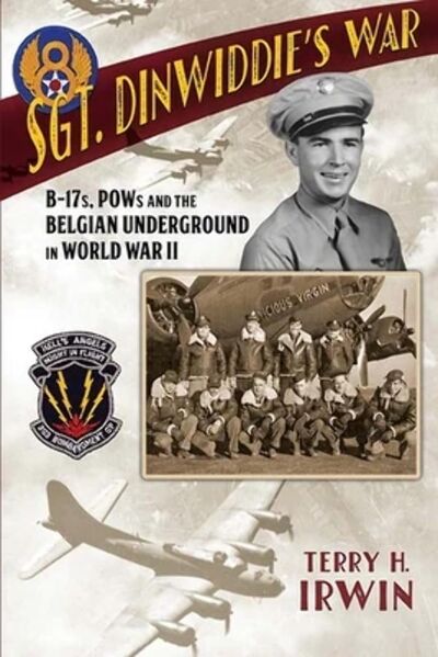 JULY 4TH SPECIAL: SGT. DINWIDDIE'S WAR: B-17'S AND THE BELGIAN UNDERGROUND IN WWII