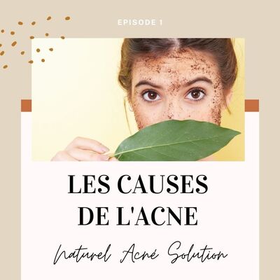 Episode 1 - Les causes de l'acné