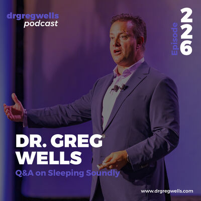 Ep 226. EPIC Q&A on Sleeping Soundly with Dr. Greg
