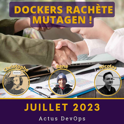 🐋 Docker fait l'acquisition de Mutagen ! | Actus DevOps Juillet 2023