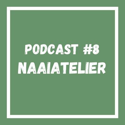 Podcast #8 Naaiatelier