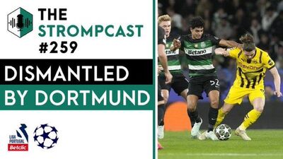 THE STROMPCAST  259 - Dismantled by Dortmund + Porto Review