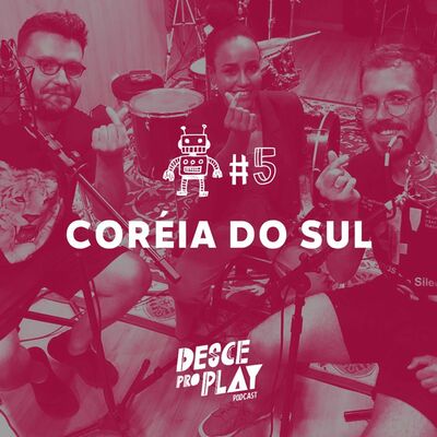CORÉIA DO SUL - DESCE PRO PLAY - #5