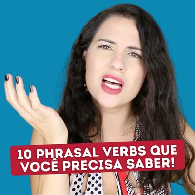 10 PHRASAL VERBS QUE VOCÊ PRECISA SABER | Sara Scarcelli