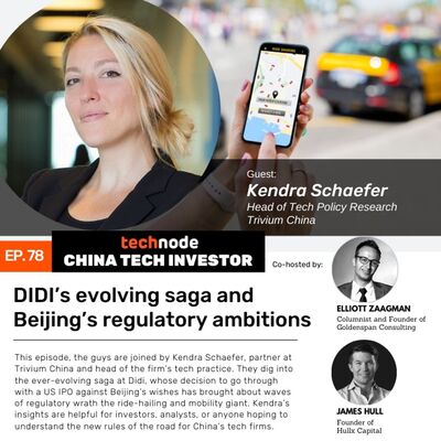 CTI 78: Didi’s evolving saga and Beijing’s regulatory ambitions, with Kendra Schaefer
