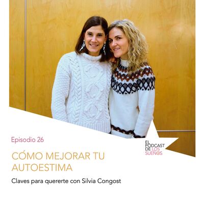 Cómo mejorar tu autoestima. Ep. 26