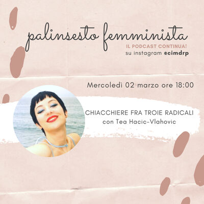 Palinsesto femminista | 62 - Chiacchiere fra troie radicali (w/ Tea Hacic-Vlahovic)