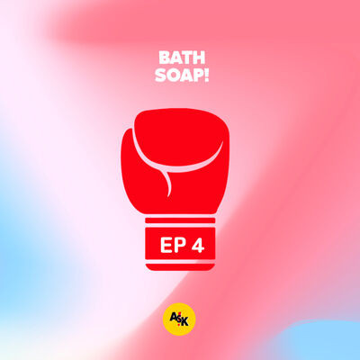 BATH SOAP! EP4 : สายจากทางบ้าน