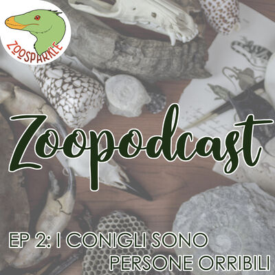 Zoopodcast #2 - I Conigli sono persone orribili 