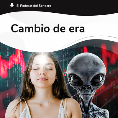 Podcast 47: Vienen CAMBIOS: despertar, ciencia vs espiritualidad, matrix, ovnis, crisis