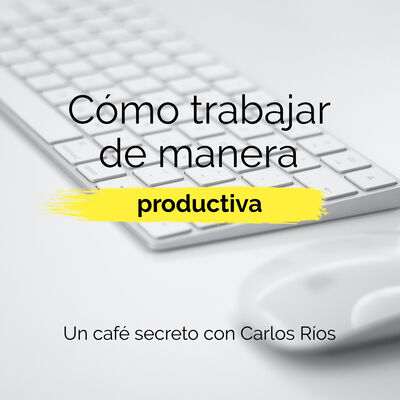 Cómo trabajar de manera productiva
