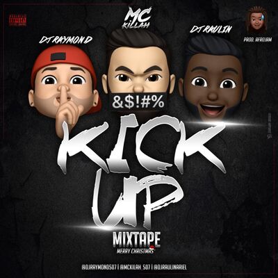 Kick Up Mixtape Ft @DjRaymond507 & @McKillah_507