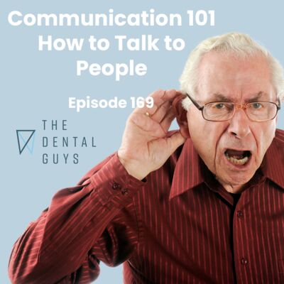 Episode #169: “Patient Communication 101- How to Talk to People and Start Creating the Ideal Day”