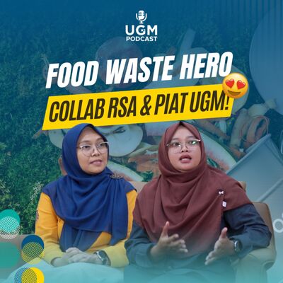Ngobrol bareng Food Waste Hero UGM #UGMPodcast