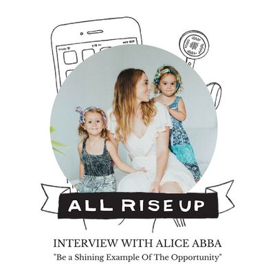 Alice Abba - Be A Shining Example of the Opportunity