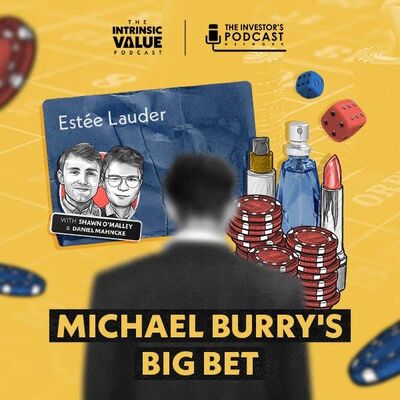 TIVP028: Estée Lauder (EL): Michael Burry’s Big Bet w/ Daniel Mahncke & Shawn O’Malley