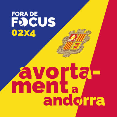 Fora de Focus 02x4: L'avortament a Andorra