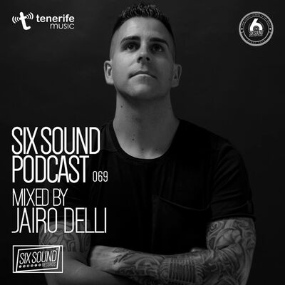 [069] Six Sound Podcast :: Mixed by Jairo Delli