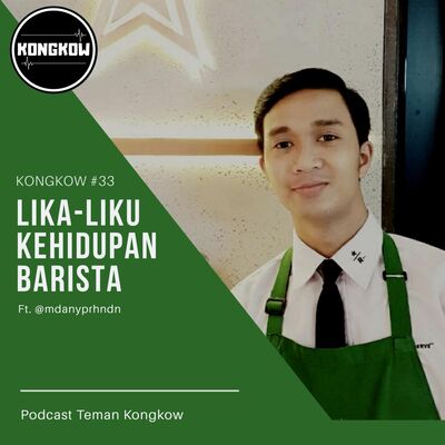 Kongkow #33 : Lika-liku kehidupan Barista (Ft. @mdanyprhndn)