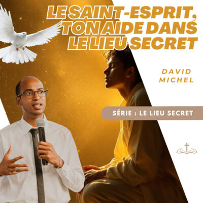 Le Saint Esprit ton aide dans le lieu Secret - David MICHEL