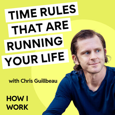 The time rules you didn’t know were running your life according to Chris Guillebeau (Part 2)