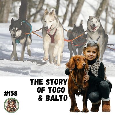 The Story of Togo & Balto (a special episode for Zack, Owen, and Gabriel)