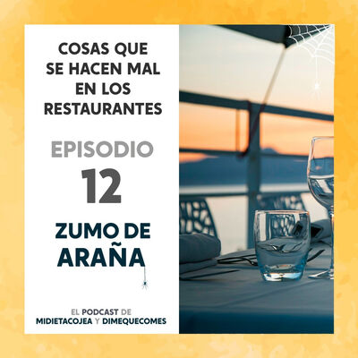 EP 12. Cosas que los restaurantes hacen mal
