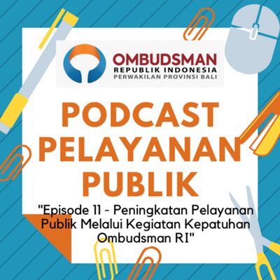 Episode 11 - Peningkatan Pelayanan Publik Melalui Kegiatan Kepatuhan Ombudsman RI