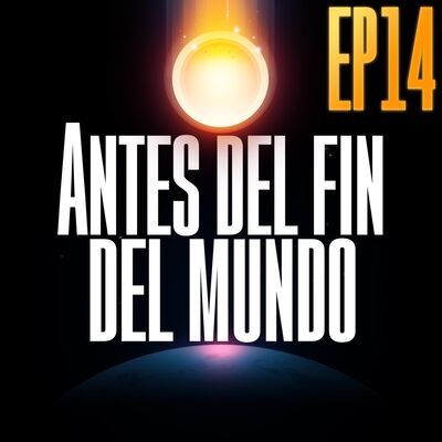 Antes del Fin del Mundo | Ep 14 | Malabares (con Korah)