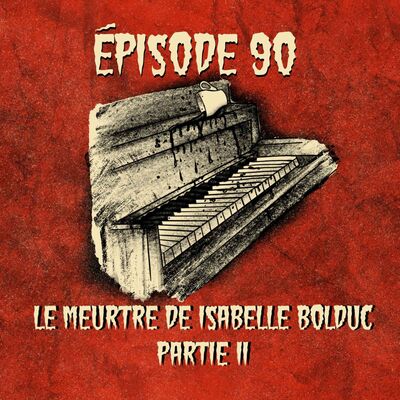 Le meurtre d’Isabelle Bolduc, pt. 2