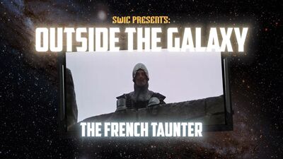 SWIC Presents: Outside The Galaxy – The French Taunter