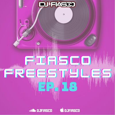 FIASCO FREESTYLES EPISODE 18
