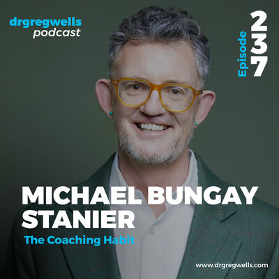 Ep 237. The Coaching Habit with Michael Bungay Stanier