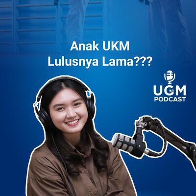 Gabung UKM Kuliah Molor, Hoax atau Fakta? #UGMPodcast