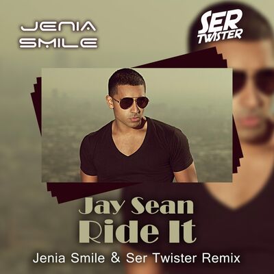 Jay Sean - Ride It (Jenia Smile & Ser Twister Remix)