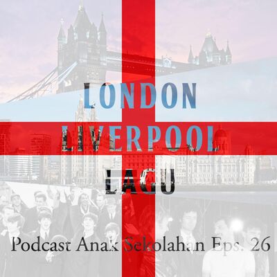 Eps 26: London-Liverpool-Lagu - 25 Mei 2019