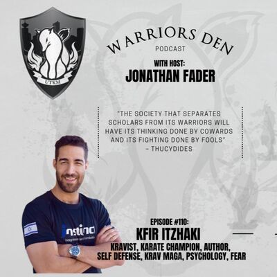 Warriors Den Episode 110 - Kfir Itzhaki head of Instinct Psychology Driven Self Defense, Karate and Krav Expert and Israeli Hero