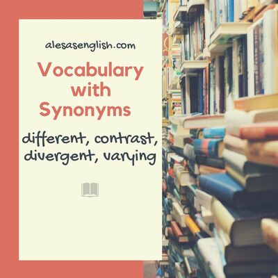 Synonyms for different; contrast, divergent, varying (lesson 6)