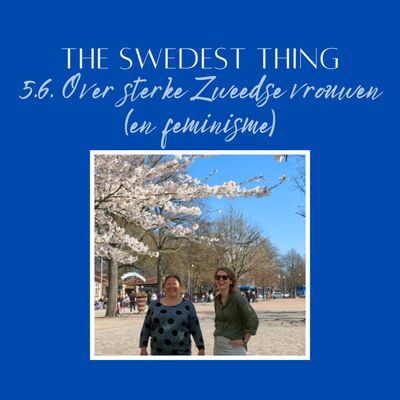 S5.6 Over sterke Zweedse vrouwen (en feminisme)