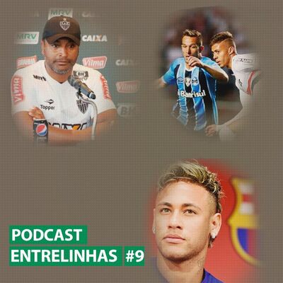 Entrelinhas #9 - São Paulo 1x1 Grêmio, Roger e Atlético-MG e Neymar no PSG em pauta