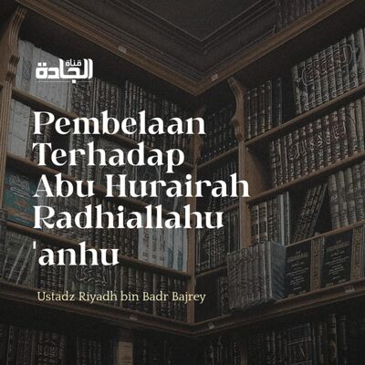 Pembelaan Terhadap Abu Hurairah Radhiallahu’ Anhu.