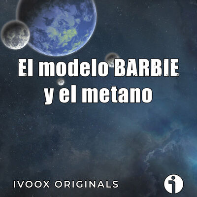 Astrobitácora - 6x13 - El modelo BARBIE y la importancia del metano