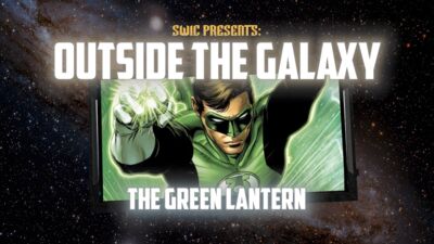 SWIC Presents: Outside The Galaxy – The Green Lantern