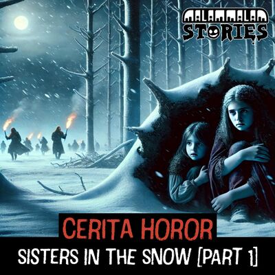 Cerita Horor - Sisters in the Snow [Part 1] I Creepypasta
