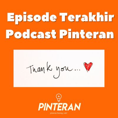 Episode Terakhir Podcast Pinteran