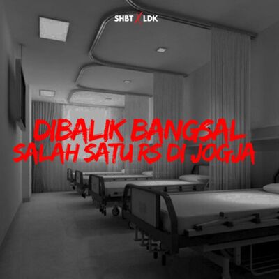 SHBT X LDK 26 - DI BALIK BANGSAL SALAH SATU RS DI JOGJA