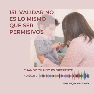 Validar no es lo mismo que ser permisivos- Ep 151