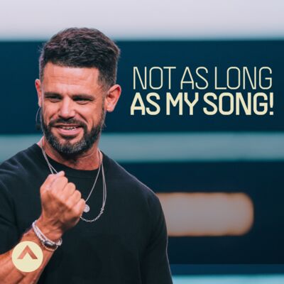 Not As Long As My Song!