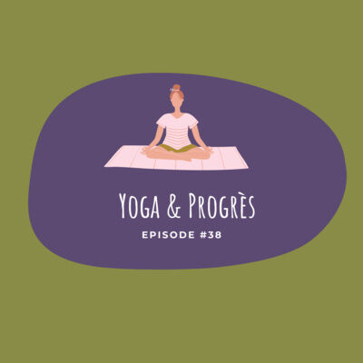 #38 - Yoga & Progrès 