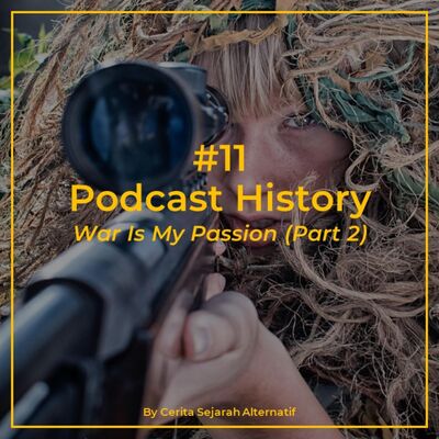 Cerita Sejarah Alternatif #11 - War Is My Passion (Part 2)